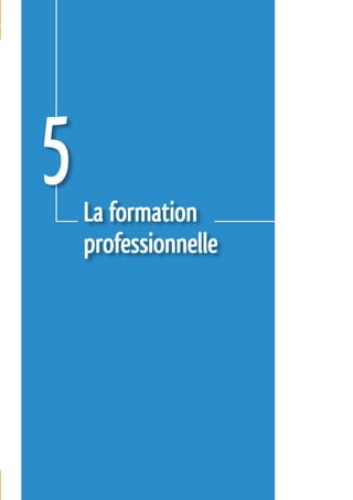 5   La formation
    professionnelle




                      117
 