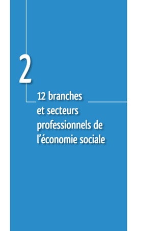 2   12 branches
    et secteurs
    professionnels de
    l’économie sociale
 