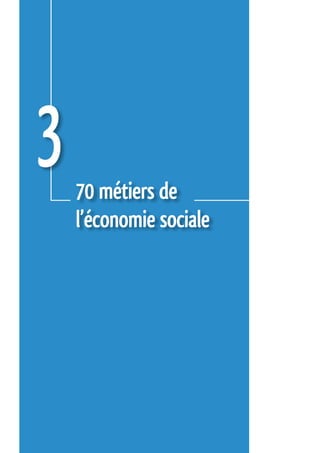 3   70 métiers de  
    l’économie sociale
 