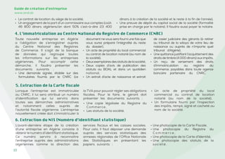 10
Guide de création d’entreprise
www.and.dz
Lorsque l’entreprise est immatriculée
au CNRC, il lui sera attribué un numéro
d’identification qui lui servira dans
toutes ses démarches administratives
et notamment celles auprès de
l’autorité fiscale algérienne. L’entreprise
nouvellement créée doit s’immatriculer à
la TVA pour pouvoir régler ses obligations
fiscales. Pour le faire, le gérant doit
présenter les documents suivants :
• Une copie légalisée du Registre du
Commerce,
• Les statuts de la société,
• Un acte de propriété du local
commercial ou contrat de location
notarié (au nom de la société),
• Un formulaire fourni par l’inspection
des impôts, rempli, signé et cacheté au
nom de la société.
Toute nouvelle entreprise en Algérie
a l’obligation de s’enregistrer auprès
du Centre National des Registres
de Commerce. Il s’agit de la banque
de données qui regroupe toutes
les informations sur les entreprises
algériennes. Pour accomplir cette
démarche, il faudra présenter les
documents suivants :
• Une demande signée, établie sur des
formulaires fournis par le CNRC (ce
document nevous sera fourni une fois que
vous aurez préparé l’intégralité du reste
du dossier),
• Un acte de propriété du local commercial
ou contrat de location notarié (au nom de
la société),
• Deuxexemplairesdesstatutsdelasociété,
• Deux copies d’avis de publication des
statuts au BOAL et dans un quotidien
national,
• Un extrait d’acte de naissance et extrait
de casier judiciaire des gérants (à retirer
au tribunal de la wilaya de votre lieu de
naissance ou auprès de n’importe quel
tribunal d’Algérie),
• Une quittance justifiant l’acquittement des
droits detimbre (4 000 dinars) aux impôts,
• Un reçu de versement des droits
d’immatriculation au registre du
commerce, payables dans toute agence
bancaire partenaire du CNRC.
4. L’immatriculation au Centre National du Registre de Commerce (CNRC)
5. Extraction de la Carte fiscale
6. Extraction du NIS (Numéro d’identifiant statistique)
L’avant-dernière étape de la création
d’une entreprise en Algérie consiste à
obtenirle numéro d’identifiant statistique.
Ce numéro servira à reconnaitre
l’entreprise auprès des administrations
algériennes comme la direction des
services fiscaux et les caisses sociales.
Pour cela, il faut déposer une demande
auprès des services statistiques des
annexes régionales de l’Office Nationale
des Statistiques en présentant les
papiers suivants :
• Une photocopie de la Carte Fiscale,
• Une photocopie du Registre du
C o m m e r c e ,
• Une photocopie de la Carte d’Identité,
• Une photocopie des statuts de la
société.
• Le contrat de location du siège de la société,
• Un engagement de la part d’un commissaire aux comptes (coût:
46 800 dinars algériens/an dont 50% c’est-à-dire 23 400
dinars à la création de la société et le reste à la fin de l’année),
• Une preuve de dépôt du capital social de la société (formalité
prise en charge par le notaire). Il faudra aussi payer le notaire.
 