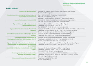 35
35
Guide de création d’entreprise
www.and.dz
Liens Utiles
Ministère de l’Environnement Adresse : 04 Rue des Quatre Canons, Alger-Centre, Alger, Algérie.
E-mail: info@meer.gov.dz
Ministère de la micro-entreprise, des start-up et de
l’économie de la connaissance
Fax : 023 50 59 97 Téléphone : 023505959
Site web : www.mmsec.gov.dz
Adresse : Bt 46, Boulevard Mohamed V, Alger, 16000, Algérie
Agence Nationale des Déchets (AND) Adresse : 34 Rue des Fusillés, Mohamed Belouizdad, Alger, Algérie
Tél/ Fax : +213 (0) 21 67 21 73 E-mail : contact@.and.dz
Agence Nationale de Developpement de
l’Investissement (ANDI)
Adresse : 01 rue Kaddour rahim, Hussein Dey (Alger).
Téléphone : 213) 21 77 48 02 / 21 77 48 11
Fax : (213) 21 77 47 45 E-mail : information@andi.dz
Agence Nationale de Gestion du Micro Crédit
(ANGEM)
Adresse : Cité 1516 Logements Aïn El Malha Tours N° H1-H2-H3 Gué de Constantine
Téléphone : +213 (0) 0661 87 04 58 Fax : +213 (0) 0661 04 04 59
Email : contact@angem.dz Site Web : https://www.angem.dz
Agence Nationale de Soutien à l’Emploi Des Jeunes
(ANSEJ)
Adresse : 08, RUE AREZKI BENBOUZID - EL ANASSER Alger
Téléphone: +213 21 678 239 Email: contact@ansej.org.dz
Agence Nationale de Promotion et de
Développement des Parcs Technologiques (ANPT)
Adresse : Route nationale n°63, Rahmania, Zéralda, Alger, Algérie
Téléphone : +213(0)023 20 23 07 Fax : +213(0)23 20 23 08
E-mail : contact@anpt.dz Site web : www.anpt.dz
Agence Nationale de Valorisation des Résultats de
la Recherche et du Développement Technologique
(ANVREDET)
Adresse : 23 Avenue Slimani Asselah Telemly Alger Centre, Alger, Algerie
Téléphone : +213(0) 23 50 73 62 Fax : +213(0) 23 50 73 74
LA CAISSE NATIONALE D’ASSURANCE CHOMAGE
(CNAC)
Adresse : 97, Boulevard Bouguera El Biar – Alger Algérie
Téléphone: 213 23 37 72 82 / +213 23 37 72 91/93/94
FAX : 23 37 73 01 Email : contact@cnac.dz
Direction générale Du Centre National Des
Registres de Commerce (CNRC)
Adresse: Route Nationale 24 Lido BP N° 18 16120 Mohammadia Alger
Téléphone : 00213 23 80 43 14/42/73 Fax : 00213 23 80 43 05/66
Site web: https://sidjilcom.cnrc.dz
International Finance Corporation « IFC » Téléphone : +212(0) 537 544 300
E-mail : XReille@ifc.org
 