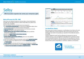SOMMAIRE
Les bénéfices clients
Nous avons pour vocation à proposer un outil ludique à nos clients afin qu’ils
puissent piloter leurs ventes facilement. Nous avons fait le choix de nous
développer de manière horizontale pour répondre à l’ensemble des besoins
d’une PME.
L’outil est tellement intuitif que les utilisateurs le prennent en main en
quelques heures. Le prix est également abordable. Notre outil dans le cloud
est en perpétuelle évolution. Cela nous permet de nous adapter en fonction
des retours de nos clients et ainsi leur proposer une offre qui répond à leurs
besoins. Notre outil est disponible sur ordinateur, tablette et smartphone.
#mieux travailler – être plus productif / #ERP
THÉMATIQUES CONNEXES
Notre offre pour les TPE - PME
SELLSY est une solution de gestion commerciale en cloud à destination
des PME. Plus de 6 500 entreprises utilisent déjà Sellsy pour piloter leurs
ventes et leur rentabilité.
Voici les quelques fonctions de base que nous proposons :
des documents professionnels et conformes à la législation (devis, bons
de commande, proforma, factures et bons de livraison).
suivi en temps réel de vos encaissements et vos factures en retard.
relancer vos clients sur les devis en attente.
gestion efficace de votre relation commerciale, grâce aux alertes
et fils d'info collaboratifs.
gestion du support client et des tickets internes
gestion des abonnements
gestion CRM et opportunités d'affaires, grâce aux vues pipelines
et potentiels d’affaires.
suivi de vos projets internes et externes via le module gestion de projets
suivi très facile de vos dépenses avec le module Gestion des Achats
et Timetracking
l’accès mobile aux données de l’entreprise sur smartphone ou tablette
l’intégration avec des outils tiers comme Dropbox, Mailjet ou Google Apps
et d'autres fonctionnalités et modules complémentaires. Contact : Arthur Ollier
Email : aollier@sellsy.com
Site Web : https://sellsy.fr
50
Sellsy
CRM, facturation et gestion des ventes pour entreprises agiles
 SOMMAIREMieUX TRAVAiLLeR 2 Simplifier mes processus
 