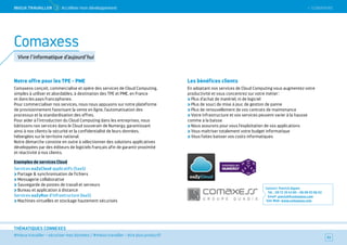 SOMMAIRE
#mieux travailler – sécuriser mes données / #mieux travailler – être plus productif
THÉMATIQUES CONNEXES
Notre offre pour les TPE - PME
Comaxess conçoit, commercialise et opère des services de Cloud Computing,
simples à utiliser et abordables, à destination des TPE et PME, en France
et dans les pays francophones.
Pour commercialiser nos services, nous nous appuyons sur notre plateforme
de provisionnement favorisant la vente en ligne, l’automatisation des
processus et la standardisation des offres.
Pour aider à l’introduction du Cloud Computing dans les entreprises, nous
bâtissons nos services dans le Cloud souverain de Numergy, garantissant
ainsi à nos clients la sécurité et la confidentialité de leurs données,
hébergées sur le territoire national.
Notre démarche consiste en outre à sélectionner des solutions applicatives
développées par des éditeurs de logiciels français afin de garantir proximité
et réactivité à nos clients.
Exemples de services Cloud
Services eaZyCloud applicatifs (SaaS)
Partage  synchronisation de fichiers
Messagerie collaborative
Sauvegarde de postes de travail et serveurs
Bureau et application à distance
Services eaZyRun d’infrastructure (IaaS)
Machines virtuelles et stockage hautement sécurisés
Les bénéfices clients
En adoptant nos services de Cloud Computing vous augmentez votre
productivité et vous concentrez sur votre métier :
Plus d’achat de matériel, ni de logiciel
Plus de souci de mise à jour, de gestion de panne
Plus de renouvellement de vos contrats de maintenance
Votre infrastructure et vos services peuvent varier à la hausse
comme à la baisse
Nous assurons pour vous l’exploitation de vos applications
Vous maîtriser totalement votre budget informatique
Vous faites baisser vos coûts informatiques
Contact : Patrick Gigant
Tél. : 09 72 35 43 85 – 06 08 93 06 02
Email : patrick@comaxess.com
Site Web : www.comaxess.com
53
Comaxess
Vivre l’informatique d’aujourd’hui
 SOMMAIREMieUX TRAVAiLLeR  3 Accélérer mon développement
 