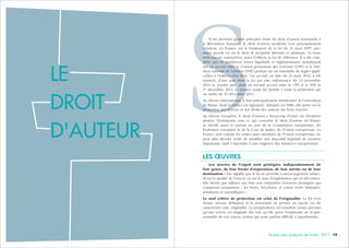 191918 Guide des auteurs de livres - 2017
S
Si les premiers grands principes écrits du droit d’auteur remontent à
la Révolution française, le droit d’auteur moderne s’est principalement
construit, en France, sur le fondement de la loi du 11 mars 1957, pre-
mière grande loi sur le droit de propriété littéraire et artistique. Ce texte
reste encore aujourd’hui, pour l’édition, la loi de référence. Il a été com-
plété par de nombreux textes législatifs et réglementaires, notamment
par un accord entre le Conseil permanent des écrivains (CPE) et le Syn-
dicat national de l’édition (SNE) portant sur un ensemble de règles appli-
cables à l’édition d’un livre. Cet accord, en date du 21 mars 2013, a été
transcrit, d’une part dans la loi par une ordonnance du 12 novembre
2014 et, d’autre part, dans un second accord entre le CPE et le SNE le
1er
décembre 2014, ce dernier ayant été étendu à toute la profession par
un arrêté du 10 décembre 2014.
Au niveau international, il faut principalement mentionner la Convention
de Berne, dont la France est signataire. Adoptée en 1886, elle porte sur la
protection des œuvres et des droits des auteurs sur leurs œuvres.
Au niveau européen, le droit d’auteur a beaucoup évolué ces dernières
années. Dorénavant, tout ce qui concerne le droit d’auteur en France
se décide aussi et surtout au sein de la Commission européenne, du
Parlement européen et de la Cour de justice de l’Union européenne. La
France, tout comme les autres pays membres de l’Union européenne, ne
peut plus décider seule de modifier son dispositif législatif de manière
importante, sauf à répondre à une exigence des instances européennes.
LES ŒUVRES
Les œuvres de l’esprit sont protégées indépendamment de
leur genre, de leur forme d’expression, de leur mérite ou de leur
destination. Cela signifie que la loi ne procède à aucun jugement subjec-
tif sur la qualité de l’œuvre ou sur le type d’exploitation qui en découlera.
Elle dresse par ailleurs une liste non exhaustive d’œuvres protégées qui
comprend notamment « les livres, brochures et autres écrits littéraires,
artistiques et scientifiques ».
Le seul critère de protection est celui de l’originalité. La loi n’en
donne aucune définition et la nouveauté ne permet en aucun cas de
caractériser cette originalité. La jurisprudence est toutefois venue préciser
qu’une œuvre est originale dès lors qu’elle porte l’empreinte de la per-
sonnalité de son auteur, notion qui reste parfois difficile à appréhender.
LE
DROIT
D'AUTEUR
 