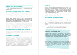 555554 Guide des auteurs de livres - 2017
Le décès
En cas de décès, le conjoint, le partenaire d’un PACS, les enfants ou les
ascendants d’un auteur affilié peuvent bénéficier d’un capital versé par la
Sécurité sociale. Il est versé en priorité à l’ayant droit à la charge effective
de l’auteur, à condition que ce dernier ne perçoive pas de pension retraite
au moment de son décès. D’un montant forfaitaire, ce capital s’élève à
3 400 € depuis le premier janvier 2015.
Le capital décès n’est pas versé automatiquement, il faut le demander
auprès de son centre de Sécurité sociale.
Les mutuelles complémentaires
La protection maladie peut tout à fait être complétée par des organismes
complémentaires qui ont parfois développé des offres spécifiques pour
les auteurs (Audiens, MACD, etc.).
Pour le ticket modérateur (partie mutuelle), deux dispositifs soumis à
conditions de ressources permettent d’accéder à une couverture complé-
mentaire :
• la couverture maladie universelle complémentaire (CMU-C) ;
• l’aide au paiement d’une complémentaire santé (ACS).
Le service social de la SGDL
L’assistante sociale de la SGDL est à la disposition de tous les auteurs,
membres ou non de la SGDL, et de leur famille. Tenue au secret
professionnel, elle reçoit sur place à l’Hôtel de Massa ou peut se déplacer
au domicile des auteurs. Elle consulte également par téléphone.
Elle renseigne les auteurs dans différents domaines (statut social de
l’auteur, maladie, décès, surendettement...), et les accompagne dans leurs
démarches administratives.
Elle peut solliciter la commission des aides d’urgence de la SGDL, qui
permet, sous certaines conditions et dans des situations exceptionnelles,
d’accorder un soutien financier ponctuel aux auteurs de livres.
La commission est composée de membres du comité de la SGDL et de
représentants du CNL.
LA PROTECTION SOCIALE
Seuls les auteurs affiliés bénéficient de la couverture sociale des
artistes auteurs.
Les indemnités journalières pour maladie
Un auteur affilié peut bénéficier des prestations en nature (rembourse-
ments des consultations et examens, frais d’hospitalisation) mais égale-
ment des prestations en espèces. Ce sont des revenus de remplacement
versés par la Sécurité sociale et censés compenser partiellement une
baisse de revenus occasionnée par des problèmes de santé.
Pour les auteurs affiliés à l’AGESSA et à jour de leurs cotisations, les
indemnités journalières sont versées suite à l’envoi par l’auteur d’un arrêt
de travail prescrit par le médecin traitant à son centre de Sécurité sociale.
Ils sont indemnisés à partir du quatrième jour d’arrêt de travail.
Il convient toutefois de noter que le traitement des demandes d’indemni-
sation est souvent plus long et plus complexe pour les auteurs que pour
les salariés. Le statut particulier des auteurs est généralement méconnu
des centres de Sécurité sociale. Les auteurs rencontrant des difficultés ne
doivent pas hésiter à se rapprocher de l’AGESSA ou de la SGDL.
Les indemnités journalières pour maternité
Elles sont versées dès le premier jour du congé maternité prénatal. Elles
sont également plafonnées et calculées sur les derniers revenus connus
de l’AGESSA.
La pension d’invalidité
Cette pension est versée lorsque le médecin conseil de la Sécurité sociale
estime que l’invalidité ou le problème de santé réduit d’au moins deux
tiers la capacité de travail et de gain. C’est un revenu de remplacement
dont le montant peut varier en fonction de l’incapacité de travail et du
montant des droits d’auteur. Cette ouverture de droits au niveau adminis-
tratif n’empêche en aucun cas l’auteur de percevoir des droits d’auteur ou
de reprendre une activité. Il lui suffira de déclarer ses revenus à la Sécu-
rité sociale, car il ne lui sera toutefois pas possible de percevoir au total
plus que le revenu de référence ayant servi de base de calcul.
 