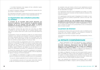 595958 Guide des auteurs de livres - 2017
Les montants versés par l’auteur au titre de cette régularisation peuvent
faire l’objet d’un échelonnement en mensualités sur une ou trois années.
Ils sont déductibles des impôts.
Si la régularisation intervient avant la liquidation de la retraite, ces cotisa-
tions sont retenues pour l’ouverture du droit (nombre de trimestres) et le
calcul de la pension.
Si la régularisation intervient après la liquidation de la retraite, le mon-
tant de la pension est recalculé et prend effet à partir de cette date, sans
rétroactivité.
Les auteurs intéressés par cette possibilité doivent absolument et
préalablement à toute décision faire réaliser un devis par la CNAVTS,
ce qui permet d’établir, d’une part, le coût de la régularisation et, d'autre
part, le montant de l’impact sur la pension future ou de sa revalorisation
pour les auteurs retraités.
La pension de réversion
Les pensions de retraite versées par la Sécurité sociale ou le RAAP peuvent
ouvrir droit, sous certaines conditions, à une pension de réversion au
bénéfice du ou des anciens conjoints survivants.
Une pension de réversion n’est jamais versée automatiquement, il faut la
demander.
LA RETRAITE COMPLÉMENTAIRE
Depuis l’instauration en 2004 d’un dispositif de retraite complémen-
taire obligatoire pour les auteurs (RAAP-IRCEC), les auteurs de livres
(écrivains, traducteurs, illustrateurs) dont les droits annuels
dépassent le seuil d’affiliation fixé par le RAAP ont l’obligation
d’adhérer et de cotiser à ce régime. Le seuil d’adhésion pour le RAAP
étant depuis l’origine identique à celui de l’affiliation pour l’AGESSA, les
deux populations sont de ce fait largement identiques.
Si le régime est obligatoire, les auteurs de l’écrit avaient toutefois, jusqu’en
2016, la possibilité de choisir la classe dans laquelle ils souhaitaient coti-
ser et donc de choisir le montant de leur cotisation (six classes, de 426 €
à 2 408 € par an), indépendamment de leurs revenus réels, validant ainsi
selon leur choix un certain nombre de points de retraite.
Suite à une injonction de la direction de la Sécurité sociale, le conseil
d’administration de l’IRCEC a adopté en 2015 les principes d’une réforme
• si la durée d’assurance (tous régimes de base confondus) requise
pour la classe d’âge est atteinte.
Le nombre de trimestres validés par année dépend du montant des reve-
nus soumis à cotisation sur l’année.
Des dispositions particulières existent pour les personnes ayant des pro-
blèmes de santé ou ayant commencé à cotiser particulièrement tôt.
La régularisation des cotisations prescrites
ou arriérées
La circulaire du 24 novembre 2016 permet désormais aux
auteurs de régulariser, s’ils le souhaitent, les périodes pendant
lesquelles ils ont été assujettis mais pas affiliés et pendant
lesquelles ils n’ont donc pas cotisé pour leur retraite, qu’ils aient ou
non dépassé le seuil d’affiliation à l’AGESSA sur ces périodes.
Cette circulaire concerne donc des auteurs qui n’ont jamais été affiliés
à l’AGESSA ou qui n’ont été affiliés que sur certaines périodes seule-
ment, que ces auteurs soient encore actifs ou qu’ils aient déjà liquidé leur
retraite.
Il appartiendra à l’auteur de démontrer la réalité de son activité d’auteur
rémunérée sur les périodes pour lesquelles il demande la régularisation,
sur la base d’éléments listés par la circulaire du 24 novembre 2016. L’au-
teur est libre, dans certaines limites, de faire une demande pour tout ou
partie des périodes pendant lesquelles il n’avait pas cotisé.
Cette nouvelle procédure de régularisation porte sur les cotisations pos-
térieures au 31 décembre 1975. Elle n’est ouverte, au moins dans un pre-
mier temps, que du 1er
janvier 2017 au 31 décembre 2021. Les dossiers de
demande sont à adresser à la Caisse nationale d’assurance vieillesse des
travailleurs salariés (CNAVTS), qui indique sur son site internet les élé-
ments et les informations nécessaires à la constitution de cette demande.
Le montant des cotisations dues est calculé en appliquant à la rémunéra-
tion qui aurait dû être soumise à cotisation salariale, selon les dispositions
en vigueur à l’époque de l’activité rémunérée :
• les coefficients de revalorisation en vigueur à la date du versement,
basés sur l’évolution de la moyenne annuelle des prix à la consommation ;
• les taux de cotisation applicables lors de la période d’activité en cause ;
• une actualisation au taux de 2,5 % par année civile révolue séparant
la date du versement de la fin de la période d’activité en cause.
 