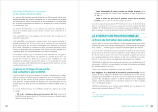 636362 Guide des auteurs de livres - 2017
• pour l’ensemble de leurs revenus en droits d’auteur (hors
revenus ayant déjà fait l’objet d’une cotisation au titre du RACD ou
du RACL) ;
• dans la limite de deux fois le plafond annuel de la Sécurité
sociale (soit 77 232 € de revenus perçus en 2016).
Les auteurs qui ont perçu plus de 50 % de leurs revenus en droits d’auteur
dans le secteur du livre et qui ne seraient pas reconnus comme tels dans
le fichier de l’AGESSA doivent, s’ils souhaitent pouvoir bénéficier de cette
prise en charge, en faire la demande auprès de l’AGESSA et / ou du RAAP.
LA FORMATION PROFESSIONNELLE
Le fonds de formation des auteurs (AFDAS)
Depuis 2012, les auteurs, leurs éditeurs, et plus largement tous ceux qui les
rémunèrent pour leurs activités (bibliothèques, établissements d’enseigne-
ment, salons…), cotisent pour la formation professionnelle des auteurs.
Le taux de cette cotisation est pour les auteurs de 0,35 % de leurs revenus
perçus en droits d’auteur et pour les éditeurs et autres diffuseurs de 0,10 %
des droits d’auteur qu’ils ont versés. Pour la grande majorité des auteurs,
qui sont précomptés par leurs éditeurs au titre des contributions sociales,
les 0,35 % dus par l’auteur sont également précomptés par l’éditeur.
L’AGESSA et la MDA ont pour mission de recouvrir ces contributions et de
les reverser à l’AFDAS, au sein duquel un fonds de formation spécifique
des artistes auteurs a été créé.
L’accès aux formations proposées est géré par l’AFDAS.
Sont éligibles1
à ce dispositif de formation professionnelle tous les
auteurs de l’écrit affiliés à l’AGESSA (sans condition) et tous les auteurs
assujettis pouvant justifier avoir perçu un revenu minimum en droits d’au-
teur lors des précédentes années : 9 000 € cumulés sur les 3 dernières
années, 12 000 € cumulés sur les 4 dernières années ou 15 000 € cumulés
sur les 5 dernières années.
L’AFDAS peut financer pour chaque auteur éligible une ou plusieurs for-
mations par an dans la limite de 7 200 €.
1
Les règles d’éligibilité étant amenées à évoluer, il est recommandé de consulter
le site de l’AFDAS.
Surcotiser à hauteur du montant
de la classe choisie en 2016
Les auteurs déjà présents au sein du RAAP en 2016 peuvent s’ils le sou-
haitent (pendant une période transitoire de 10 ans) conserver le régime
de cotisation par classes, si le montant de leur cotisation dû en application
des nouvelles dispositions est inférieur au montant de la classe à laquelle
ils cotisaient en 2016.
Les auteurs peuvent dans ce cas continuer de cotiser au montant de la
classe de cotisation qu’ils avaient choisie en 2016, mais seulement à ce
montant-là.
Cette possibilité leur sera proposée lors de l’envoi du second avis de
paiement (septembre).
Cette possibilité sera proposée chaque année aux auteurs (pendant la
période transitoire de 10 ans). Tant que le montant de leur cotisation
dû en application des nouvelles dispositions sera inférieur au montant
de la classe à laquelle ils cotisaient en 2016, les auteurs gardent le choix
d’opter ou non pour cette dérogation. Leur choix n’est pas définitif et ne
s’applique donc pas automatiquement aux années suivantes.
En revanche, dès lors que le montant de leur cotisation dû en applica-
tion des nouvelles dispositions est supérieur au montant de la classe sur
laquelle ils cotisaient en 2016, ils ne peuvent plus bénéficier de cette
possibilité de dérogation quand bien même ce ne serait plus le cas les
années suivantes, sauf à démontrer qu’il s’agissait d’une année de revenus
exceptionnellement élevés.
La prise en charge d’une partie
des cotisations par la SOFIA
Depuis la mise en œuvre du régime de retraite complémentaire obliga-
toire des auteurs, la SOFIA finance à hauteur de 50 % le montant des coti-
sations dû par les auteurs du livre (auteurs, illustrateurs et traducteurs).
Cette prise en charge partielle est financée par un prélèvement sur les
revenus issus du droit de prêt en bibliothèque dont la SOFIA assure la
gestion.
Le conseil d’administration de la SOFIA a décidé de continuer à prendre
en charge :
• 50 % des cotisations dues par les auteurs du livre (auteurs de
l’AGESSA ayant perçu plus de 50 % de leurs revenus en droits d’auteur
dans le secteur du livre) ;
 