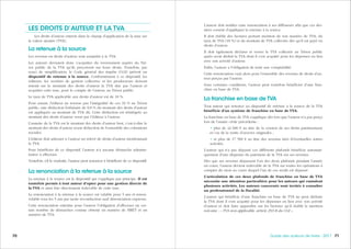 717170 Guide des auteurs de livres - 2017
L’auteur doit notifier cette renonciation à ses diffuseurs afin que ces der-
niers cessent d’appliquer la retenue à la source.
Il doit établir des factures portant mention de son numéro de TVA, du
taux de TVA (10 %) et du montant de TVA collectée dès qu’il est payé en
droits d’auteur.
Il doit également déclarer et verser la TVA collectée au Trésor public
après avoir déduit la TVA dont il s’est acquitté pour les dépenses en lien
avec son activité d’auteur.
Enfin, l’auteur a l’obligation de tenir une comptabilité.
Cette renonciation vaut alors pour l’ensemble des revenus de droits d’au-
teur perçus par l’auteur.
Sous certaines conditions, l’auteur peut toutefois bénéficier d’une fran-
chise en base de TVA.
La franchise en base de TVA
Tout auteur qui renonce au dispositif de retenue à la source de la TVA
bénéficie d’un système de franchise en base de TVA.
La franchise en base de TVA s’applique dès lors que l’auteur n’a pas perçu
lors de l’année civile précédente :
• plus de 42 600 € au titre de la cession de ses droits patrimoniaux
et / ou de la vente d’œuvres originales ;
• et plus de 17 500 € au titre des revenus tirés d’éventuelles autres
activités.
L’auteur qui n’a pas dépassé ces différents plafonds bénéficie automati-
quement d’une dispense du paiement de la TVA sur ses revenus.
Dès que ses revenus dépassent l’un des deux plafonds pendant l’année
en cours, l’auteur devient redevable de la TVA sur toutes les opérations à
compter du mois au cours duquel l’un de ces seuils est dépassé.
L’articulation de ces deux plafonds de franchise en base de TVA
nécessite une attention particulière pour les auteurs qui cumulent
plusieurs activités. Les auteurs concernés sont invités à consulter
un professionnel de la fiscalité.
L’auteur qui bénéficie d’une franchise en base de TVA ne peut déduire
la TVA dont il s’est acquitté pour les dépenses en lien avec son activité
d’auteur et doit faire apparaître sur les factures qu’il établit la mention
suivante : « TVA non applicable, article 293 B du CGI ».
LES DROITS D’AUTEUR ET LA TVA
Les droits d’auteur entrent dans le champ d’application de la taxe sur
la valeur ajoutée (TVA).
La retenue à la source
Les revenus en droits d’auteur sont assujettis à la TVA.
Les auteurs devraient donc s’acquitter du reversement auprès du Tré-
sor public de la TVA qu’ils perçoivent sur leurs droits. Toutefois, par
souci de simplification, le Code général des impôts (CGI) prévoit un
dispositif de retenue à la source. Conformément à ce dispositif, les
éditeurs, les sociétés de gestion collective et les producteurs doivent
retenir sur le montant des droits d’auteur la TVA due par l’auteur et
acquitter cette taxe, pour le compte de l’auteur, au Trésor public.
Le taux de TVA applicable aux droits d’auteur est de 10 %.
Pour autant, l’éditeur ne reverse pas l’intégralité de ces 10 % au Trésor
public, une déduction forfaitaire de 0,8 % du montant des droits d’auteur
est appliquée au montant de TVA dû. Cette déduction est réintégrée au
montant des droits d’auteur versé par l’éditeur à l’auteur.
L’assiette de la TVA est le montant des droits d’auteur brut, c’est-à-dire le
montant des droits d’auteur avant déduction de l'ensemble des cotisations
sociales.
L’éditeur doit adresser à l’auteur un relevé de droits d’auteur mentionnant
la TVA.
Pour bénéficier de ce dispositif, l’auteur n’a aucune démarche adminis-
trative à effectuer.
Toutefois, s’il le souhaite, l’auteur peut renoncer à bénéficier de ce dispositif.
La renonciation à la retenue à la source
La retenue à la source est le dispositif qui s’applique par principe. Il est
toutefois permis à tout auteur d’opter pour une gestion directe de
la TVA et ainsi être directement redevable de cette taxe.
La renonciation à la retenue à la source est valable pour 5 ans et renou-
velable tous les 5 ans par tacite reconduction sauf dénonciation expresse.
Cette renonciation entraîne pour l’auteur l’obligation d’effectuer un cer-
tain nombre de démarches comme obtenir un numéro de SIRET et un
numéro de TVA.
 