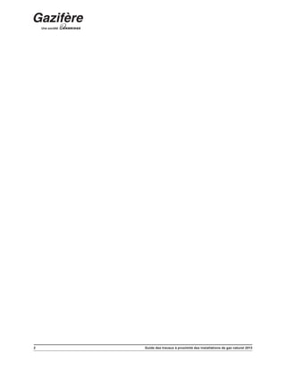 2 Guide des travaux à proximité des installations de gaz naturel 2013
 