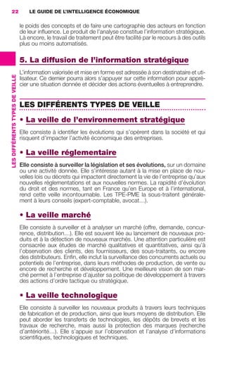 22                                   LE GUIDE DE L’INTELLIGENCE ÉCONOMIQUE

                                                  le poids des concepts et de faire une cartographie des acteurs en fonction
                                                  de leur inﬂuence. Le produit de l’analyse constitue l’information stratégique.
                                                  Là encore, le travail de traitement peut être facilité par le recours à des outils
                                                  plus ou moins automatisés.

                                                  5. La diffusion de l’information stratégique
                                                  L’information valorisée et mise en forme est adressée à son destinataire et uti-
                 LES DIFFÉRENTS TYPES DE VEILLE




                                                  lisateur. Ce dernier pourra alors s’appuyer sur cette information pour appré-
                                                  cier une situation donnée et décider des actions éventuelles à entreprendre.


                                                  LES DIFFÉRENTS TYPES DE VEILLE
                                                  • La veille de l’environnement stratégique
                                                  Elle consiste à identiﬁer les évolutions qui s’opèrent dans la société et qui
                                                  risquent d’impacter l’activité économique des entreprises.

                                                  • La veille réglementaire
                                                  Elle consiste à surveiller la législation et ses évolutions, sur un domaine
                                                  ou une activité donnée. Elle s’intéresse autant à la mise en place de nou-
                                                  velles lois ou décrets qui impactent directement la vie de l’entreprise qu’aux
                                                  nouvelles réglementations et aux nouvelles normes. La rapidité d’évolution
                                                  du droit et des normes, tant en France qu’en Europe et à l’international,
                                                  rend cette veille incontournable. Les TPE-PME la sous-traitent générale-
                                                  ment à leurs conseils (expert-comptable, avocat…).

                                                  • La veille marché
                                                  Elle consiste à surveiller et à analyser un marché (offre, demande, concur-
                                                  rence, distribution…). Elle est souvent liée au lancement de nouveaux pro-
                                                  duits et à la détection de nouveaux marchés. Une attention particulière est
                                                  consacrée aux études de marché qualitatives et quantitatives, ainsi qu’à
                                                  l’observation des clients, des fournisseurs, des sous-traitants, ou encore
                                                  des distributeurs. Enﬁn, elle inclut la surveillance des concurrents actuels ou
                                                  potentiels de l’entreprise, dans leurs méthodes de production, de vente ou
                                                  encore de recherche et développement. Une meilleure vision de son mar-
                                                  ché permet à l’entreprise d’ajuster sa politique de développement à travers
                                                  des actions d’ordre tactique ou stratégique.

                                                  • La veille technologique
                                                  Elle consiste à surveiller les nouveaux produits à travers leurs techniques
                                                  de fabrication et de production, ainsi que leurs moyens de distribution. Elle
                                                  peut aborder les transferts de technologies, les dépôts de brevets et les
                                                  travaux de recherche, mais aussi la protection des marques (recherche
                                                  d’antériorité…). Elle s’appuie sur l’observation et l’analyse d’informations
                                                  scientiﬁques, technologiques et techniques.




020-061 GDR IE 120612.indd 22                                                                                                            05/07/12 09:44
Cyan quadriMagenta quadriJaune quadriNoir quadriPantone 1797U
     quadriMagenta quadriJaune quadriNoir quadriPantone                                             Sicogif Certified PDF LES PAOISTES
 