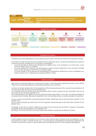 Chapitre 4. Identification des familles de produits représentatives du secteur

HOR -03

Spécifique

Réduction de la consommation de matières premières vierges
Valorisation des scories de haut fourneau comme granulats pour le béton
Bétons

Stratégie d’éco-conception

Valorisation
de déchets

Réduction de la
consommation
de matières
premières

Description de la mesure
Valorisation de scories sidérurgiques comme granulats pour le béton, évitant ainsi l’extraction de granulats naturels.
Les scories (ou laitier) de haut fourneau proviennent de la fabrication du fer. Le type de refroidissement auquel les
scories sont soumises conditionne leur composition minéralogique :
La scorie granulée est obtenue par refroidissement rapide à l’eau, à l’air comprimé, ou à l’air et l’eau, ce qui
donne un aspect vitreux au matériau.
La scorie expansée est obtenue par refroidissement rapide à travers l’application d’une quantité contrôlée
d’eau, d’air et de vapeur, donnant ainsi un matériau léger.
La scorie refroidie à l’air et obtenue par refroidissement à température ambiante sans que la cristallisation soit
totale, donnant ainsi un mélange de composés cristallins et vitreux.

Incidences techniques
Quel que soit le granulat utilisé pour la fabrication du béton, il doit respecter les spécifications de la norme UNE-EN
12620. Pour les scories sidérurgiques, les principales limitations sont les suivantes :
La teneur en sulfates solubles dans l’acide (exprimés en SO3) des granulats gros et fins, ne pourra pas excéder les 1%
en masse des scories de haut fourneau refroidies à l’air.
Les composés totaux de soufre ne pourront excéder les 2% en masse du poids total de l’échantillon, dans le cas
des scories de haut fourneau refroidies à l’air.
Les scories refroidies à l’air utilisées en tant que granulats doivent rester stables, c’est à dire, sans silicates instables et
composés ferreux instables. Elles doivent également avoir une très faible teneur en sulfures oxydables. Par exemple :
a) Vis-a-vis de la transformation du silicate bicalcique instable, déterminée selon le test décrit dans l’aparté 19.1 de
UNE-EN 1744-1.
b) Vis-a-vis de l’hydrolyse des sulfures de fer et de manganèse, déterminée selon le test décrit dans l’aparté 19.2 de
UNE-EN 1744-1.
En général, en plus de ces normes, l’utilisation de scories de haut fourneau dans les bétons, mortiers et autres pâtes
est régulée par les normes UNE-EN 197-4 et UNE-EN 15167.
Remarque : en France la NF 206-1/CN limite l’insertion de matériau recyclé dans les bétons et ciments.

Incidences économiques
Il existe différents facteurs qui influent sur le coût des scories (taxes de rejet, transport du lieu de génération au lieu
de production du béton, quantité fournie, etc.), c’est pourquoi les caractéristiques économiques dépendent de
chaque cas particulier ou des accords sectoriels entre les entreprises de béton et les entreprises sidérurgiques.

178

 