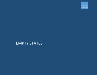 An Easy to
Use Guide
DESIGNING FOR EMPTY STATES
 