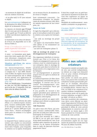 Guide d’installation en profession libérale   7   créer


- au moment du dépôt de la déclara-        est un moyen d'accès, de maintien ou                        Il doit être couplé avec un prêt ban-
tion de création d’activité;               de retour à l'emploi.                                       caire dont le montant et la durée doi-
                                                                                                       vent être supérieurs ou égaux au
- et au plus tard, le 45e jour suivant     Sont notamment concernés : les
                                                                                                       montant et à la durée du Prêt à taux
ce dépôt.                                  demandeurs d'emploi, les bénéfi-
                                                                                                       zéro.
                                           ciaires de minima sociaux (ASS, RSA),
Les auto-entrepreneurs indiquent sur                                                                   Modalités de remboursement : men-
                                           les salariés repreneurs de leur entre-
la déclaration de début d'activité, le                                                                 sualités constantes ou progressives.
                                           prise, etc.
dépôt de la demande d'Accre.
                                           Nature de l'aide                                            Circulaire DGEFP n°2008-20 du 4
La réponse est donnée par l’Urssaf
                                                                                                       décembre 2008
dans le mois qui suit la demande. Le       Il s'agit d'un dispositif qui se décom-
silence gardé par l’Urssaf au-delà de      pose en trois phases avant et/ou après
                                                                                                            www.emploi.gouv.fr/nacre/
ce délai vaut décision implicite d’ac-     la création ou la reprise de l'entrepri-
ceptation.                                 se :
                                                                                                       Pour toute information complémen-
                                           - une aide au montage du projet
Le formulaire et la notice de deman-                                                                   taire, veuillez vous adresser à votre
                                           (phase 1)                                                   Direction régionale des entreprises, de
de d’Accre est disponible sur le site
                                           - un appui à la structuration finan-                        la concurrence, de la consommation,
Service-Public.fr
                                           cière (phase 2) via notamment un                            du travail et de l'emploi (Direccte).
http://vosdroits.service-                  prêt à taux zéro;
public.fr/pme/R17122.xhtml                 - un suivi de l'entreprise (phase 3)                                  Pour l'Ile-de-France :
                                                                                                                   www.idf-nacre.fr
ou      www.guichet-entreprise             Aide au montage de projet et au
A noter : ce formulaire peut égale-        développement de l'entreprise
ment être retiré auprès des CFE, qui
                                           Des organismes labellisés et conven-
sont désormais compétents pour
                                           tionnés par l'Etat et la Caisse des
recevoir les demandes d'Accre.
                                           Dépôts accompagnent le parcours du
                                           créateur avant la création/reprise de
                                                                                                        Aides aux salariés
Situation spécifique des micro-
entrepreneurs (cf p. 27)                   son entreprise, dans le montage de                               créateurs
                                           son projet, puis dans la recherche de
Les micro-entrepreneurs, bénéfi-                                                                       Vous pouvez cumuler un emploi sala-
                                           financements et la négociation avec
ciaires de l'Accre, créant leur activité                                                               rié avec une activité indépendante,
                                           les banques.
à compter du 1er mai 2009, bénéfi-                                                                     ou obtenir un congé non rémunéré
                                           Cet accompagnement se poursuit
cient d'office du régime micro-social                                                                  d’un an pour création d’entreprise
                                           jusqu'à trois ans après la création de
de l'auto-entrepreneur dès le début                                                                    (renouvelable une fois).
                                           l'entreprise.
de leur activité, avec application de                                                                  Sans perdre vos droits aux presta-
                                           Le créateur/repreneur a le libre choix
taux réduits de cotisations sociales.                                                                  tions, vous pouvez être exonéré(e) de
                                           de l'organisme conventionné qui l'ac-
(cf p. 33)                                                                                             cotisations sociales personnelles pen-
                                           compagne. Il conclut avec lui un
Pour ces bénéficiaires, l’exonération                                                                  dant un an (maladie, allocations
                                           contrat d'accompagnement créa-
au titre de l’ACCRE s’applique jus-                                                                    familiales, assurance vieillesse de base
                                           tion/reprise d'entreprise Nacre qui
qu’à la fin du 11e trimestre civil sui-                                                                et invalidité-décès). Restent dues la
                                           organise son parcours.
vant celui du début d’activité.                                                                        CSG, la CRDS et les cotisations d’as-
                                           Il sera possible de recourir à des                          surance vieillesse complémentaire.
                                           experts spécialisés pour optimiser la                       L’exonération porte sur la partie des
                                           préparation et le développement de                          revenus inférieure ou égale à 120 %
 Dispositif NACRE                          l'entreprise créée/reprise.                                 du SMIC (19 656 € en 2011).
                                           Le parcours prévoit un appui systé-                         Pour être exonéré(e) des cotisations,
Dans le cadre de la réforme des aides      matique pour obtenir un partenariat                         vous devez avoir effectué au mini-
d'État à la création/reprise d'entre-      avec une banque.                                            mum l’équivalent de 910 heures chez
prise, l’avance remboursable “Eden”                                                                    votre employeur pendant les 12 mois
                                           Aide financière
et les chèques conseils ont été rem-                                                                   précédant le début de votre activité
placés au 1er janvier 2009 par le par-     Un prêt à taux zéro Nacre, qui rem-                         indépendante et conserver une acti-
cours Nacre : Nouvel accompagne-           place l'avance remboursable Eden,                           vité salariée au moins égale à 455
ment pour la création et la reprise        peut être accordé pour aider à la créa-                     heures pendant les 12 mois suivant la
d'entreprise.                              tion/reprise de l'entreprise.                               création de votre activité.
                                           Ce prêt d'un montant de 1 000 à
Bénéficiaires                              10 000 €, est un prêt sans intérêt                          Vous devez effectuer une demande
Le dispositif Nacre s'adresse aux per-     d'une durée maximale de 5 ans. Il est                       d’exonération auprès de vos orga-
sonnes sans emploi ou rencontrant          attribué après expertise du projet de                       nismes de protection sociale dans les
des difficultés pour s'insérer durable-    création ou de reprise d'entreprise                         90 jours du début d’activité.
ment dans l'emploi, pour lesquelles        dans le cadre du parcours d'accom-                          (circ. DSS 2004-224 du 17 mai 2004)
la création ou la reprise d'entreprise     pagnement Nacre.
 