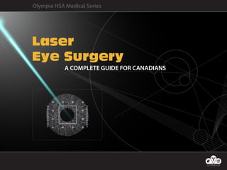 Olympia HSA Medical Series

Laser
Eye Surgery
A COMPLETE GUIDE FOR CANADIANS

1

 