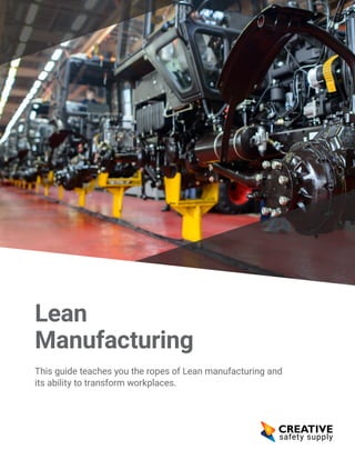 Lean
Manufacturing
This guide teaches you the ropes of Lean manufacturing and
its ability to transform workplaces.
 