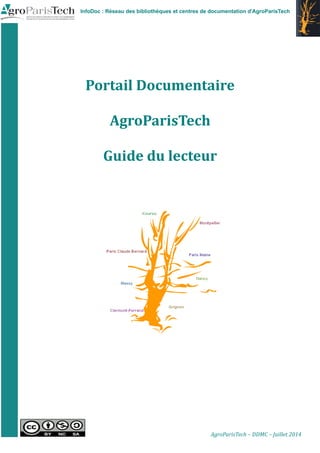 InfoDoc : Réseau des bibliothèques et centres de documentation d'AgroParisTech 
Portail Documentaire 
AgroParisTech 
Guide du lecteur 
AgroParisTech – DDMC – Juillet 2014 
 