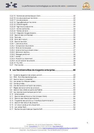 La performance technologique au service de votre e-commerce

5
Xi Ingénierie – 09, rue du Quatre Septembre – 75002 Paris
E mail : contact@x2i.fr Tel : 01 84 17 24 74 Site : http://www.x2i.fr/

Ce document est sous Contrat Common Creative http://creativecommons.org/licenses/by-nc-nd/2.0/fr/
Paternité - Pas d'Utilisation Commerciale - Pas de Modification 2.0 France

 