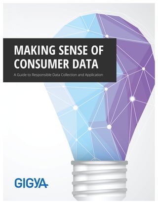  
	
  
	
  
	
  
	
  
	
  
	
  
	
  
	
  
	
  
	
  
	
  
	
  
	
  
	
  
	
  
	
  
	
  
	
  
	
  
	
  
	
  
	
  
	
  
	
  
	
  
MAKING SENSE OF
CONSUMER DATA
A Guide to Responsible Data Collection and Application
 