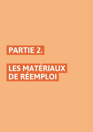 PARTIE 2.
LES MATÉRIAUX
DE RÉEMPLOI
 