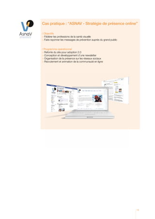 Cas pratique : “ASNAV - Stratégie de présence online’’

/ Objectifs
 Fédérer les professions de la santé visuelle
 Faire r...