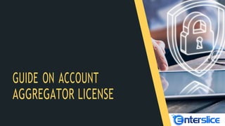 GUIDE ON ACCOUNT
AGGREGATOR LICENSE
 