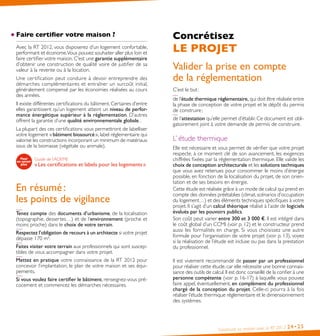 Construire sa maison avec la RT 2012 24•25
Concrétisez
LE PROJET
Valider la prise en compte
de la réglementation
C’est le but :
de l’étude thermique réglementaire, qui doit être réalisée entre
la phase de conception de votre projet et le dépôt du permis
de construire ;
de l’attestation qu’elle permet d’établir. Ce document est obli-
gatoirement joint à votre demande de permis de construire.
L’ étude thermique
Elle est nécessaire et vous permet de vérifier que votre projet
respecte, à ce moment clé de son avancement, les exigences
chiffrées fixées par la réglementation thermique. Elle valide les
choix de conception architecturale et les solutions techniques
que vous avez retenues pour consommer le moins d’énergie
possible, en fonction de la localisation du projet, de son orien-
tation et de ses besoins en énergie.
Cette étude est réalisée grâce à un mode de calcul qui prend en
compte des données préétablies (climat,scénarios d’occupation
du logement…) et des éléments techniques spécifiques à votre
projet. Il s’agit d’un calcul théorique réalisé à l’aide de logiciels
évalués par les pouvoirs publics.
Son coût peut varier entre 300 et 3 000 €. Il est intégré dans
le coût global d’un CCMI (voir p. 12) et le constructeur prend
aussi les formalités en charge. Si vous choisissez une autre
formule pour l’organisation de votre projet (voir p. 13), voyez
si la réalisation de l’étude est incluse ou pas dans la prestation
du professionnel.
Il est vivement recommandé de passer par un professionnel
pour réaliser cette étude, car elle nécessite une bonne connais-
sance des outils de calcul.Il est donc conseillé de la confier à une
personne compétente (voir p. 16-17) à laquelle vous pouvez
faire appel, éventuellement, en complément du professionnel
chargé de la conception du projet. Celle-ci pourra à la fois
réaliser l’étude thermique réglementaire et le dimensionnement
des systèmes.
Faire certifier votre maison ?
Avec la RT 2012, vous disposerez d’un logement confortable,
performant et économe.Vous pouvez souhaiter aller plus loin et
faire certifier votre maison. C’est une garantie supplémentaire
d’obtenir une construction de qualité voire de justifier de sa
valeur à la revente ou à la location.
Une certification peut conduire à devoir entreprendre des
démarches complémentaires et entraîner un surcoût initial,
généralement compensé par les économies réalisées au cours
des années.
Il existe différentes certifications du bâtiment. Certaines d’entre
elles garantissent qu’un logement atteint un niveau de perfor-
mance énergétique supérieur à la réglementation. D’autres
offrent la garantie d’une qualité environnementale globale. .
La plupart des ces certifications vous permettront de labelliser
votre logement « bâtiment biosourcé », label réglementaire qui
valorise les constructions incorporant un minimum de matériaux
issus de la biomasse (végétale ou animale).
Guide de l’ADEME
« Les certifications et labels pour les logements »
En résumé :
les points de vigilance
Tenez compte des documents d’urbanisme, de la localisation
(topographie, dessertes…) et de l’environnement (proche et
moins proche) dans le choix de votre terrain.
Respectez l’obligation de recours à un architecte si votre projet
dépasse 170 m².
Faites visiter votre terrain aux professionnels qui sont suscep-
tibles de vous accompagner dans votre projet.
Mettez en pratique votre connaissance de la RT 2012 pour
concevoir l’implantation, le plan de votre maison et ses équi-
pements.
Si vous voulez faire certifier le bâtiment, renseignez-vous pré-
cocement et commencez les démarches nécessaires.
 