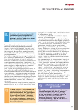 LEPROJET
127
LES PRECAUTIONS VIS-A-VIS DE L’INCENDIE
L’évaluation de la charge calorifique peut être
requise dans certaines industries à risque,
dans les immeubles de grande hauteur, dans
le nucléaire (STD 0315) ou bien encore deman-
dées par certaines assurances.
Des conditions d’évacuation longues (nombre de
personnes) ou difficiles (cheminement) peuvent
conduire à une sélection drastique des matériels et
matériaux : la nouvelle réglementation (euroclasses)
des produits de la construction va dans ce sens en
intégrant des notions de génération et d’opacité des
fumées par exemple.
Partant du principe incontournable que tous les maté-
riaux organiques (thermoplastiques, thermodurcissa-
bles, élastomères, bois et dérivées de cellulose…)
brûlent en émettant de l’oxyde de carbone (CO), cause
létale majeure en cas d’incendie, il faudra bien à un
moment faire un choix qui sera forcément un compromis.
En fonction de la stratégie adoptée, ce choix pourra
impacter différentes phases de l’incendie.
Ainsi, choisit-on logiquement, pour lutter contre l’in-
flammation des matériaux difficiles à enflammer
(contenant des retardateurs) mais leur nature peut les
rendre dangereux si l’incendie continue de se développer :
- les produits chlorés (PVC, Néoprène) ou halogénés
(la majorité des plastiques ignifugés) sont difficilement
inflammables, plus ou moins autoextinguibles mais
peuvent générer des fumées acides, irritantes ou
narcotiques
- les polyamides ayant des qualités assez semblables,
peuvent générer, certes en faible quantité, de l’acide
cyanhydrique (au-delà de 600°C, l’HCN est transformé
en oxydes d’azote, NOX )
- les styréniques (ABS, PS) génèrent d’importantes
quantités de fumées opaques
- les produits contenant du soufre (polyether sulfone,
sulfure de polyphénylène) se dégradent en acide sulfu-
rique. Il en est de même des fluorés (Téflon), dégradés
en acide fluorhydrique et des retardateurs organo-
phosphoreux dégradés en acide phosphorique.
A ces exigences d’inflammation, de génération de
fumées et d’effluents toxiques ou corrosifs, il faut bien
entendu ajouter les notions “plus habituelles” de
pouvoir calorifique, voire de cinétique de la production
énergétique, de maintien mécanique et structurel.
Une prise en compte rigoureuse de ces multiples
critères a toutes les chances d’aboutir à l’absence de
solutions pratiques !
Une analyse plus fine est alors nécessaire et des prio-
rités doivent être données, des compromis acceptés.
Chaque composant, produit et leurs matériaux consti-
tuants doivent être analysés en terme de risque : par
rapport à l’initiation de l’incendie (allumabilité), par
rapport à leur fonction et à la nécessité de conserver
celle-ci pendant l’incendie (par exemple circuits de
sécurité), par rapport à leur situation physique dans la
chaîne probable de propagation du feu, par rapport à
leur contribution en terme de combustible…
L’ensemble de ces éléments pondérés permettra alors
d’effectuer un bilan précis pour chaque poste… sans
oublier toutefois que la priorité reste la préservation
des vies.
La charge calorifique d’un incendie est large-
ment augmentée par l’apport ultérieur de
mobilier, d’équipements et de produits divers
qui ne sont pas toujours comptabilisés dans
le bilan initial. Une omission d’autant plus
critique qu’ils peuvent être à la source même
de l’incendie : récepteur électrique défaillant
par exemple ou tout simplement cigarette sur
une chaise rembourrée.
Elle fixe, pour les matériaux autre que M0 ou M1 ou
considérés équivalents (voir page 94), la quantité
maximale des effluents, acide cyanhydrique (5 g)
et acide chlorhydrique (25 g), pouvant être libérés
par m3
de volume du local en cas d’incendie.
Dans le cas où ces valeurs ne sont pas connues,
on considère les masses d’azote (N) ou de chlore (Cl)
contenues dans le matériau initial.
L’instruction technique du 1/12/1976
applicable aux ERP
 