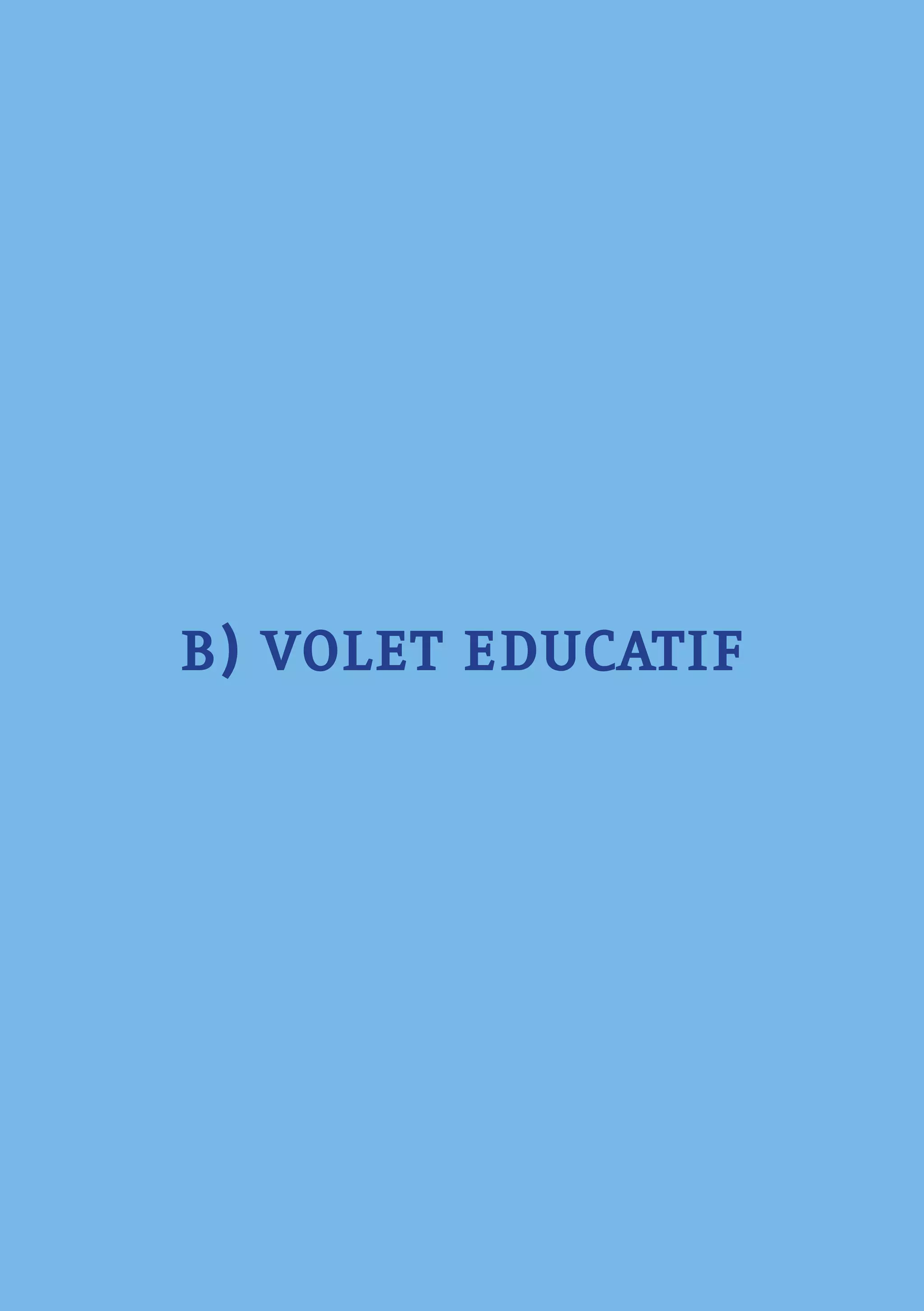 - 45 -
B) VOLET EDUCATIF
 