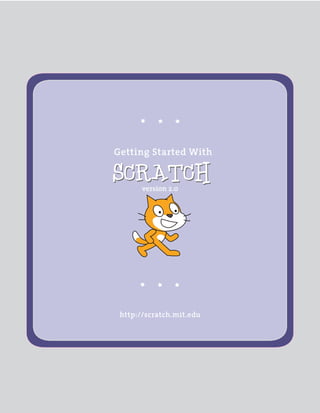 http://scratch.mit.edu
Getting Started With
version 2.0
 