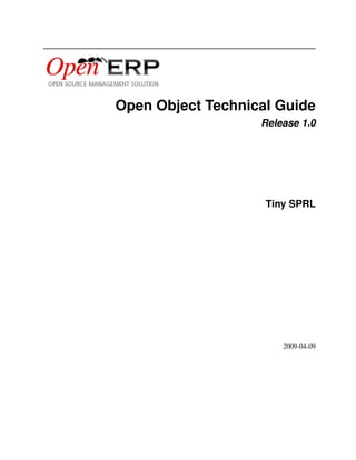 Open Object Technical Guide
Release 1.0
Tiny SPRL
2009-04-09
 