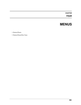 999
CHAPTER
FOUR
MENUS
• Partners/Teams
• Partners/Teams/New Team
 