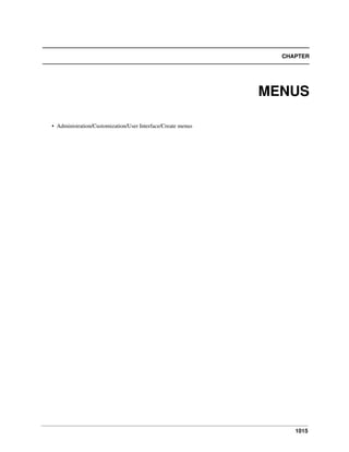 1015
CHAPTER
MENUS
• Administration/Customization/User Interface/Create menus
 