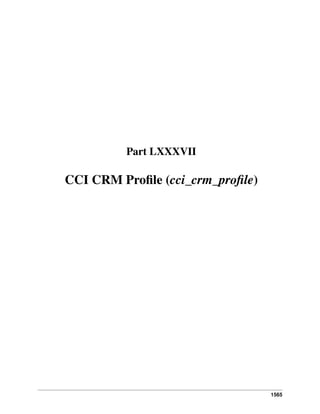 1565
Part LXXXVII
CCI CRM Proﬁle (cci_crm_proﬁle)
 