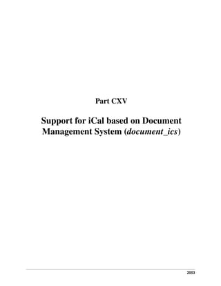 2053
Part CXV
Support for iCal based on Document
Management System (document_ics)
 