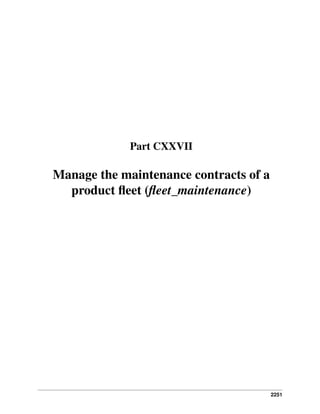 2251
Part CXXVII
Manage the maintenance contracts of a
product ﬂeet (ﬂeet_maintenance)
 
