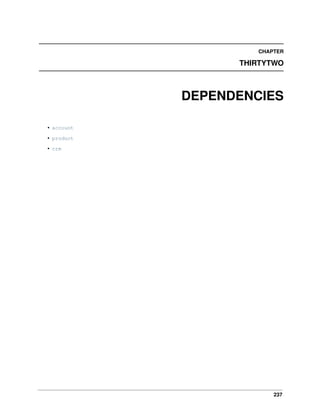 237
CHAPTER
THIRTYTWO
DEPENDENCIES
• account
• product
• crm
 