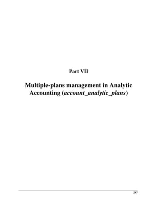 247
Part VII
Multiple-plans management in Analytic
Accounting (account_analytic_plans)
 