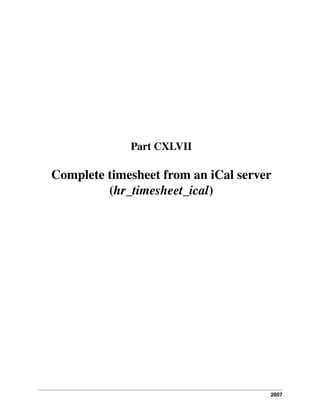 2607
Part CXLVII
Complete timesheet from an iCal server
(hr_timesheet_ical)
 