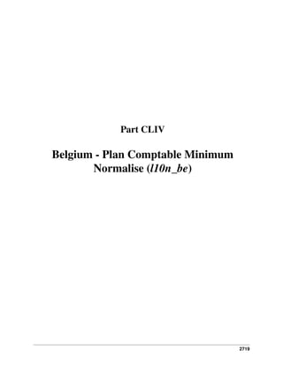 2719
Part CLIV
Belgium - Plan Comptable Minimum
Normalise (l10n_be)
 