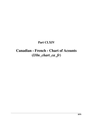 2879
Part CLXIV
Canadian - French - Chart of Acounts
(l10n_chart_ca_fr)
 