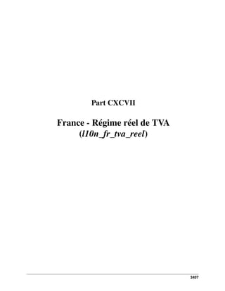 3407
Part CXCVII
France - Régime réel de TVA
(l10n_fr_tva_reel)
 