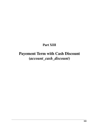 343
Part XIII
Payement Term with Cash Discount
(account_cash_discount)
 