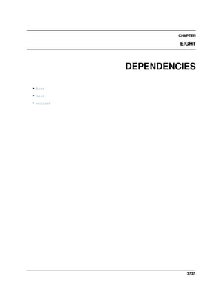 3737
CHAPTER
EIGHT
DEPENDENCIES
• base
• sale
• account
 