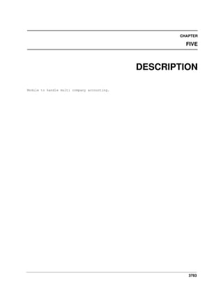 3783
CHAPTER
FIVE
DESCRIPTION
Module to handle multi company accounting.
 