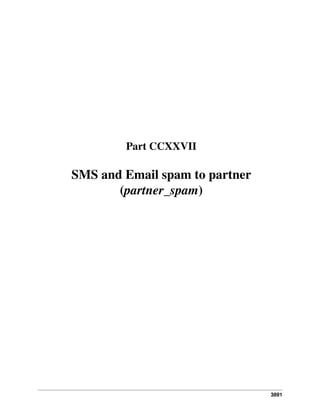 3891
Part CCXXVII
SMS and Email spam to partner
(partner_spam)
 