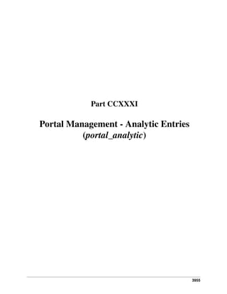 3955
Part CCXXXI
Portal Management - Analytic Entries
(portal_analytic)
 