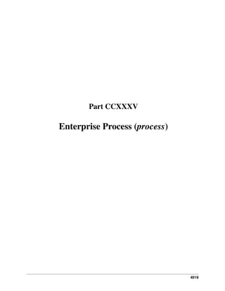 4019
Part CCXXXV
Enterprise Process (process)
 