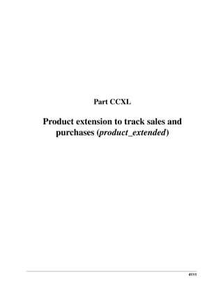 4111
Part CCXL
Product extension to track sales and
purchases (product_extended)
 