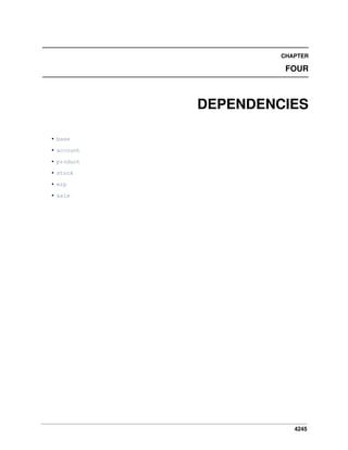 4245
CHAPTER
FOUR
DEPENDENCIES
• base
• account
• product
• stock
• mrp
• sale
 