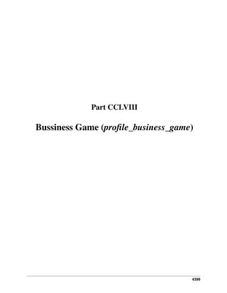4399
Part CCLVIII
Bussiness Game (proﬁle_business_game)
 